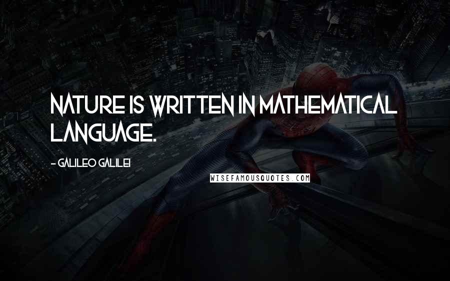 Galileo Galilei quotes: Nature is written in mathematical language.