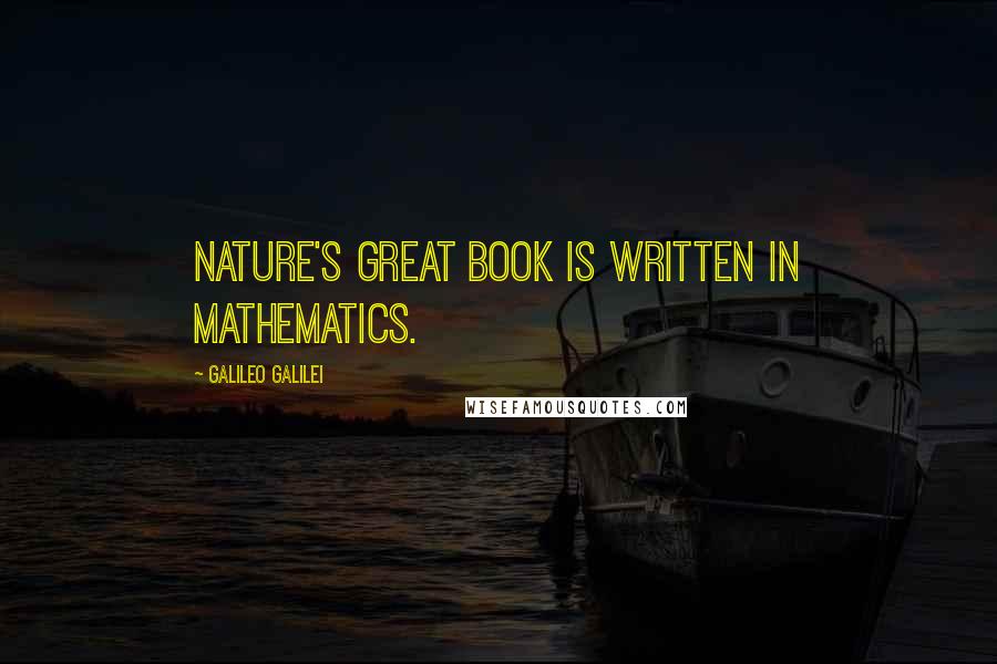 Galileo Galilei quotes: Nature's great book is written in mathematics.