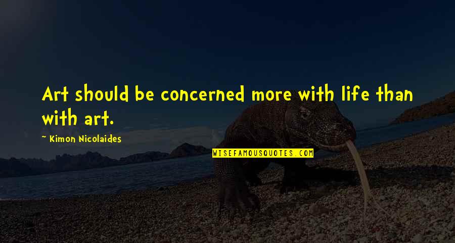 Galileo The Moon Quotes By Kimon Nicolaides: Art should be concerned more with life than