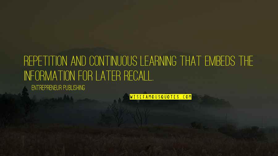 Galindez Ophthalmology Quotes By Entrepreneur Publishing: repetition and continuous learning that embeds the information Galindez Ophthalmology Quotes By Entrepreneur Publishing: repetition and continuous learning that embeds the information