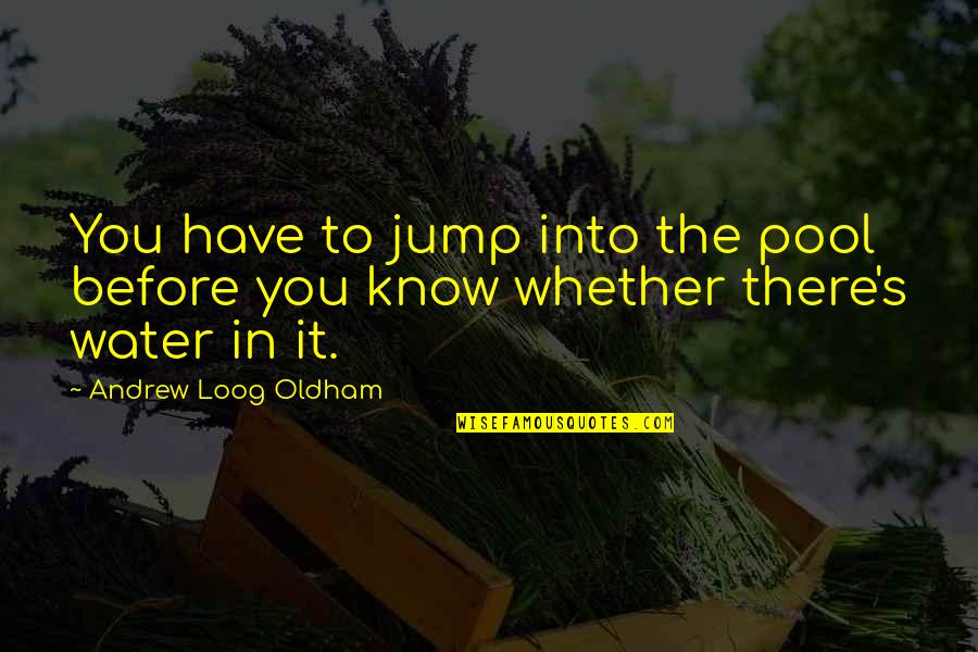 Galing Quotes By Andrew Loog Oldham: You have to jump into the pool before