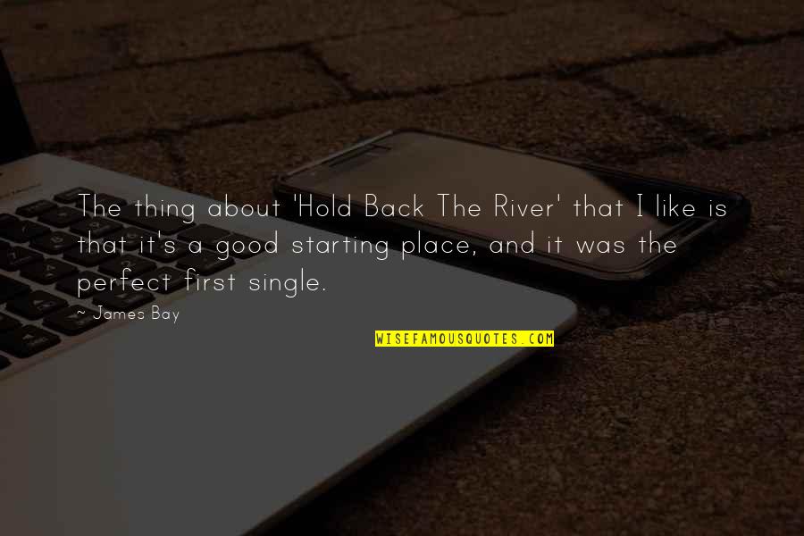 Galinhas Poedeiras Quotes By James Bay: The thing about 'Hold Back The River' that