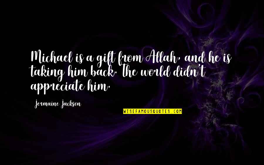 Galinski Smith Quotes By Jermaine Jackson: Michael is a gift from Allah, and he