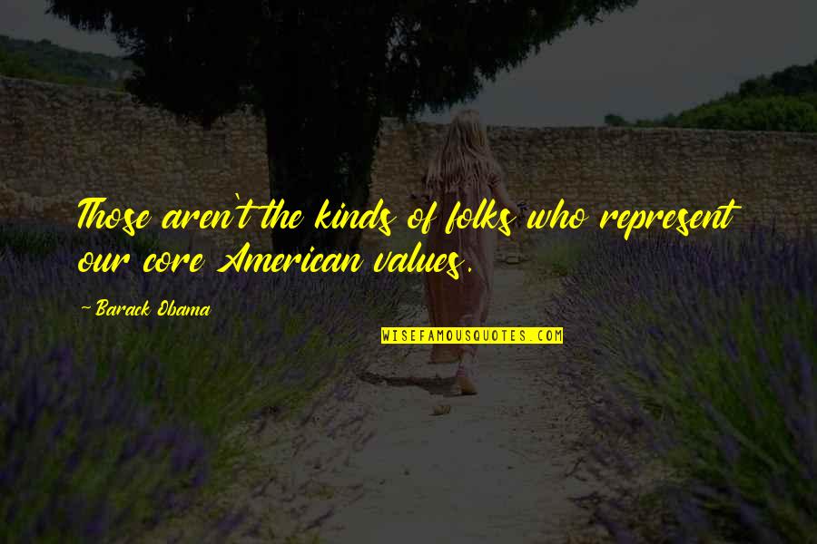 Galiottos Quotes By Barack Obama: Those aren't the kinds of folks who represent