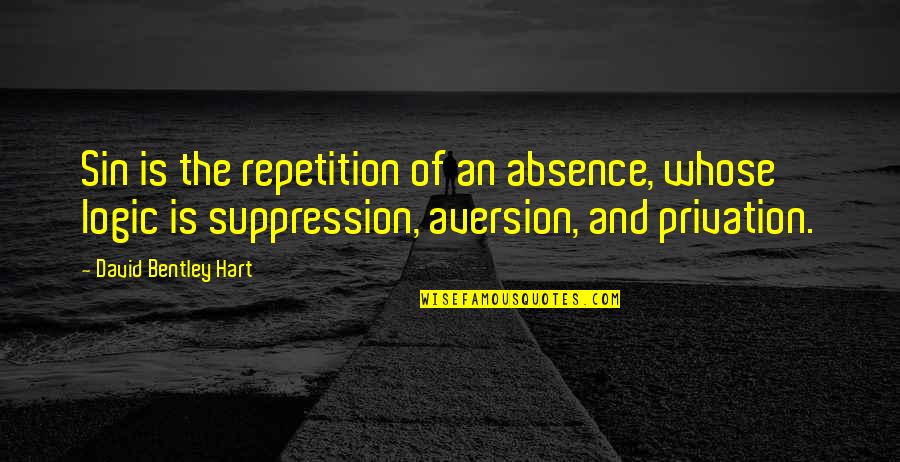 Galipeau Plumbing Quotes By David Bentley Hart: Sin is the repetition of an absence, whose Galipeau Plumbing Quotes By David Bentley Hart: Sin is the repetition of an absence, whose
