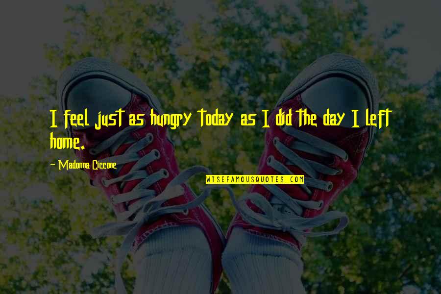 Galit Goldfarb Quotes By Madonna Ciccone: I feel just as hungry today as I