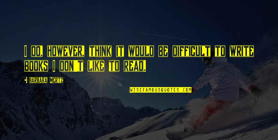 Galit Sa Kaibigan Quotes By Barbara Mertz: I do, however, think it would be difficult