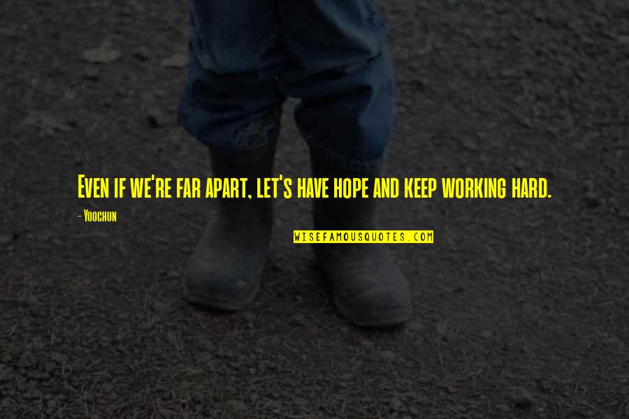 Galit Sa Pamilya Quotes By Yoochun: Even if we're far apart, let's have hope