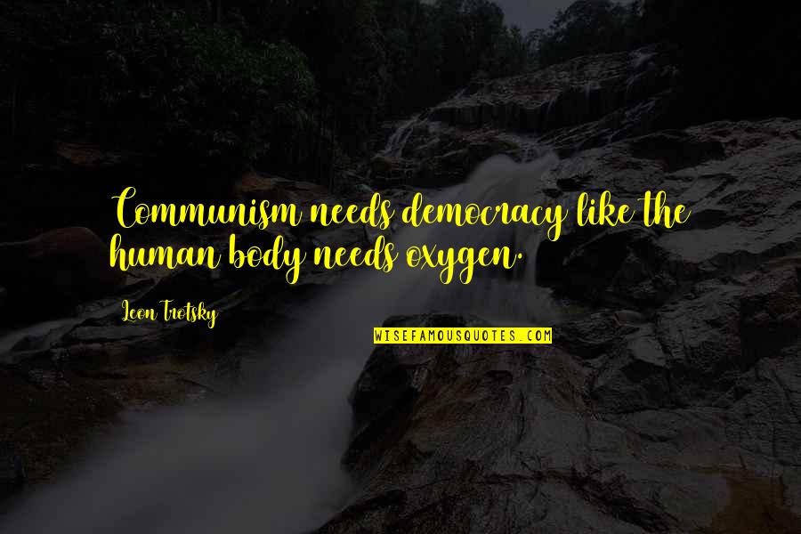 Gallagher Academy Quotes By Leon Trotsky: Communism needs democracy like the human body needs