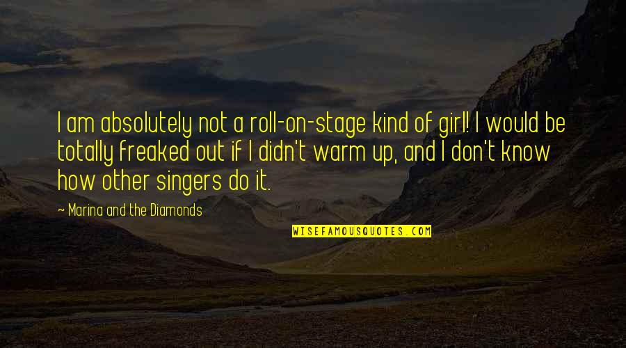 Gallant Gentlemen Quotes By Marina And The Diamonds: I am absolutely not a roll-on-stage kind of