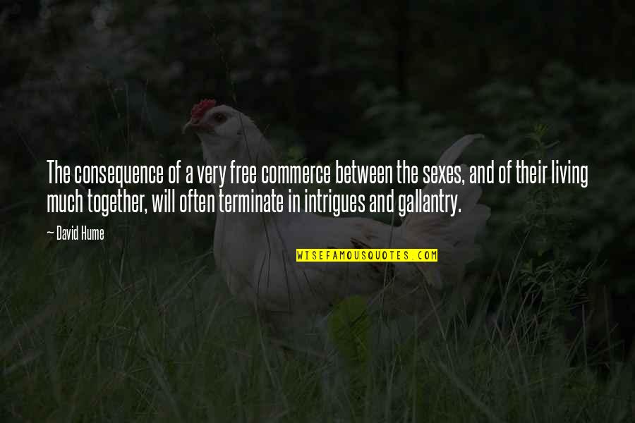 Gallantry Quotes By David Hume: The consequence of a very free commerce between