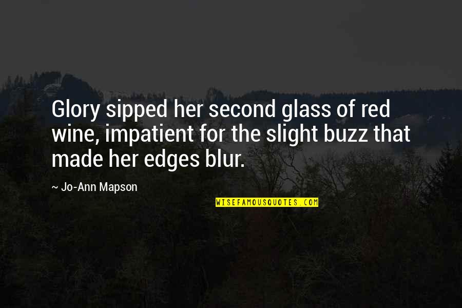 Gallart 44 Quotes By Jo-Ann Mapson: Glory sipped her second glass of red wine,