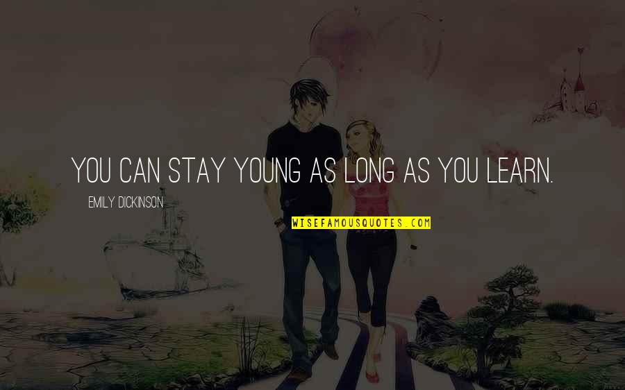Gallart Fly 10 50 3 60 Quotes By Emily Dickinson: You can stay young as long as you Gallart Fly 10 50 3 60 Quotes By Emily Dickinson: You can stay young as long as you
