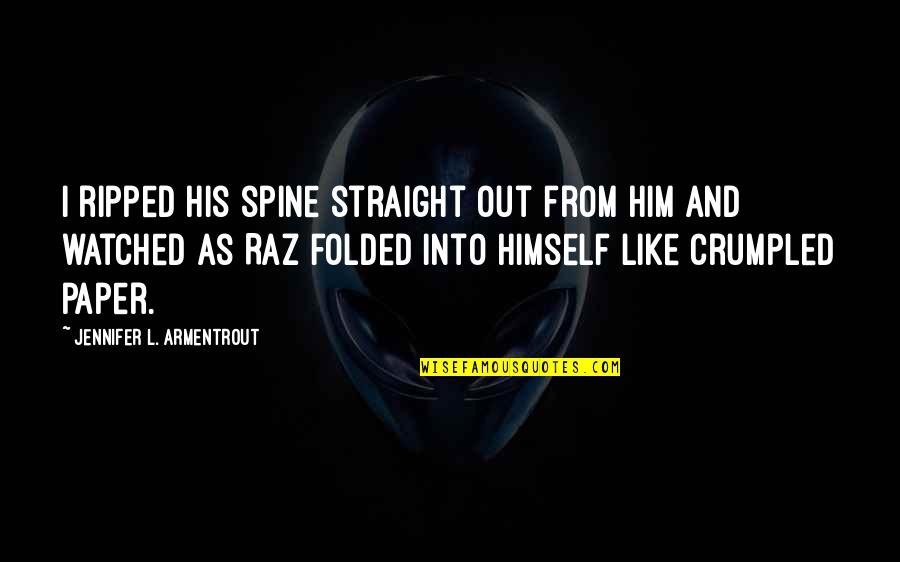 Gallaudet University Quotes By Jennifer L. Armentrout: I ripped his spine straight out from him