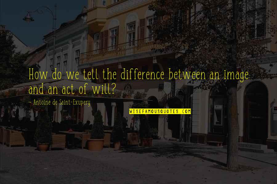 Galleanist Quotes By Antoine De Saint-Exupery: How do we tell the difference between an Galleanist Quotes By Antoine De Saint-Exupery: How do we tell the difference between an