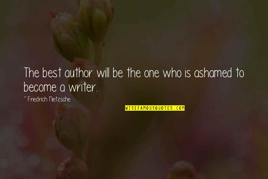 Gallegly Immigration Quotes By Friedrich Nietzsche: The best author will be the one who