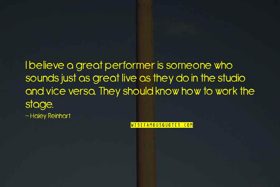 Galleon Cargo Quotes By Haley Reinhart: I believe a great performer is someone who Galleon Cargo Quotes By Haley Reinhart: I believe a great performer is someone who