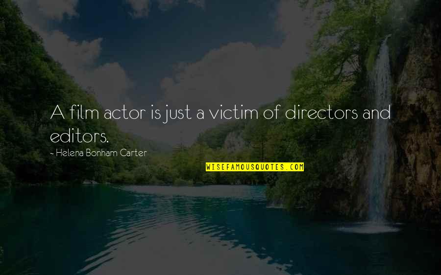 Gallerist Board Quotes By Helena Bonham Carter: A film actor is just a victim of