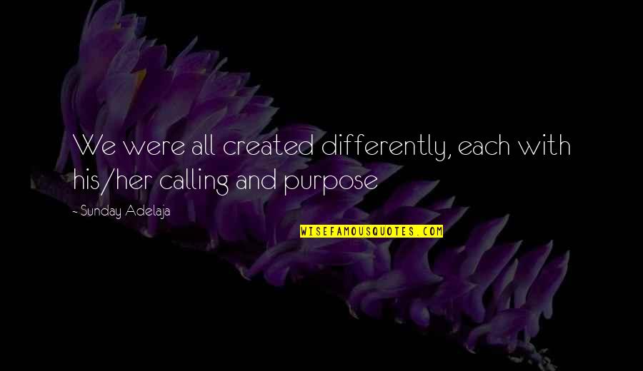 Gallicantu Quotes By Sunday Adelaja: We were all created differently, each with his/her