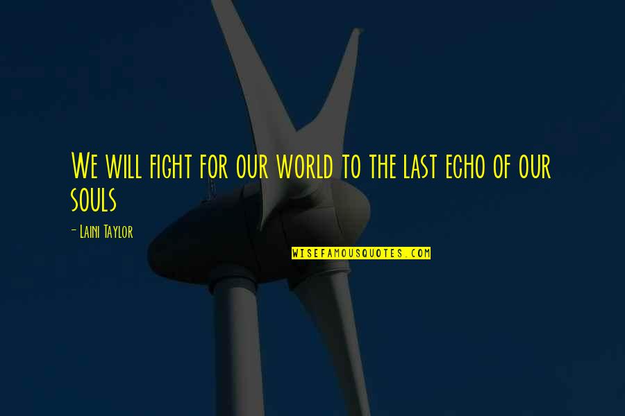 Gallice Security Quotes By Laini Taylor: We will fight for our world to the
