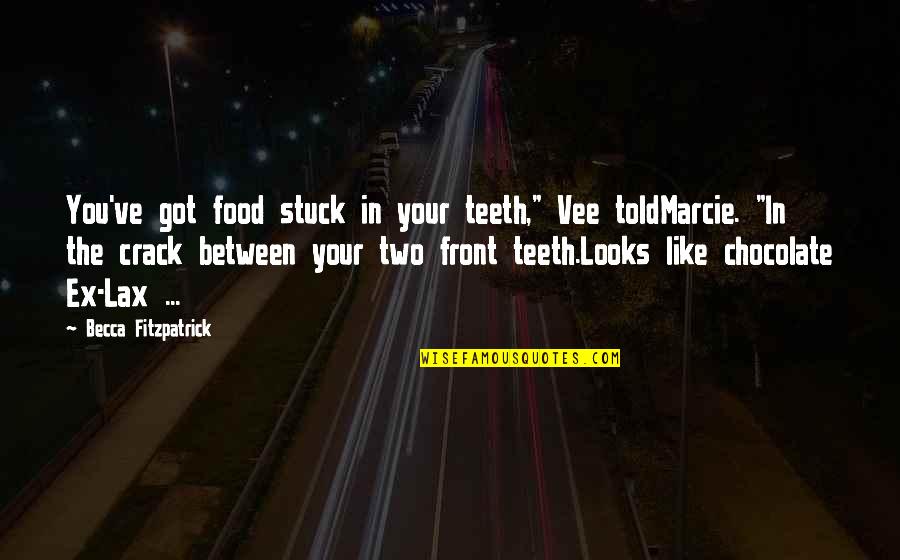 Galliher Photography Quotes By Becca Fitzpatrick: You've got food stuck in your teeth," Vee