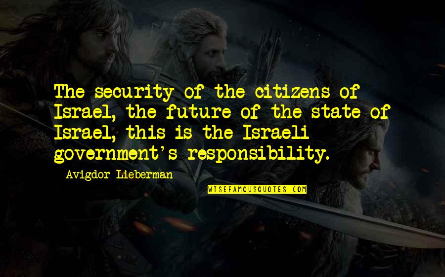 Galling Synonym Quotes By Avigdor Lieberman: The security of the citizens of Israel, the