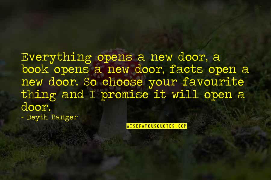 Gallino Staglieno Quotes By Deyth Banger: Everything opens a new door, a book opens