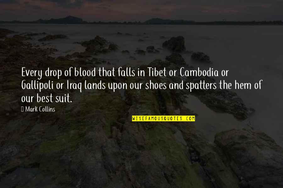 Gallipoli Quotes By Mark Collins: Every drop of blood that falls in Tibet