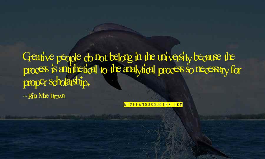 Gallium Atom Quotes By Rita Mae Brown: Creative people do not belong in the university Gallium Atom Quotes By Rita Mae Brown: Creative people do not belong in the university