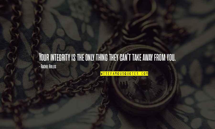 Gallmann Foundation Quotes By Rachel Hollis: Your integrity is the only thing they can't