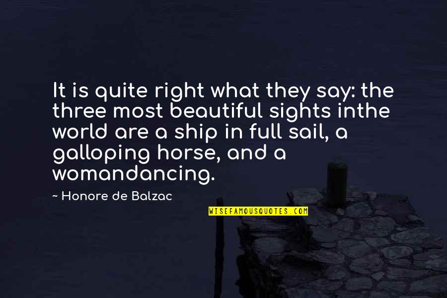 Galloping Horse Quotes By Honore De Balzac: It is quite right what they say: the