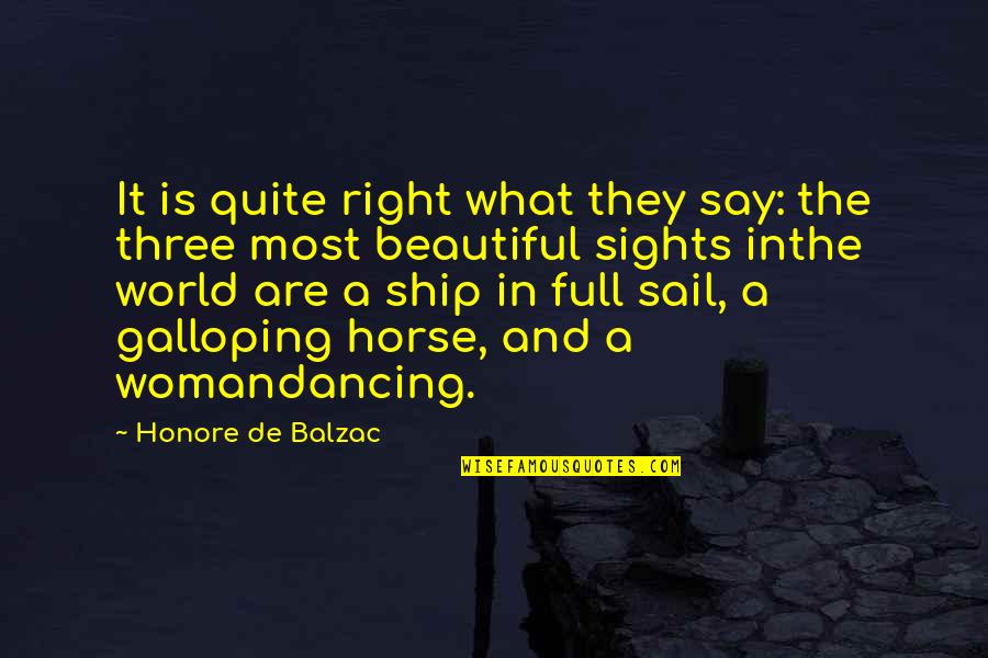Galloping Quotes By Honore De Balzac: It is quite right what they say: the
