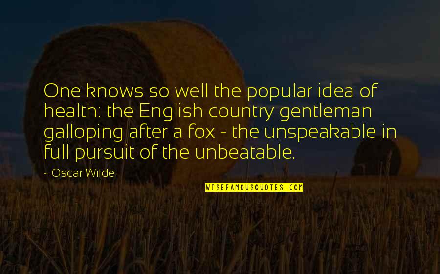 Galloping Quotes By Oscar Wilde: One knows so well the popular idea of