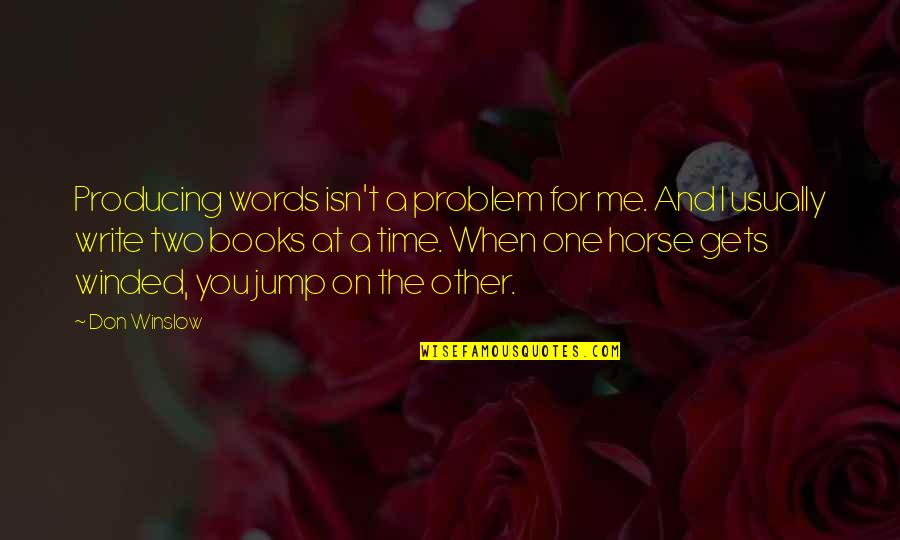 Galloran Quotes By Don Winslow: Producing words isn't a problem for me. And