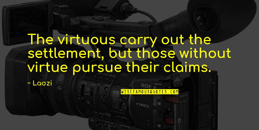 Gallos Columbus Quotes By Laozi: The virtuous carry out the settlement, but those