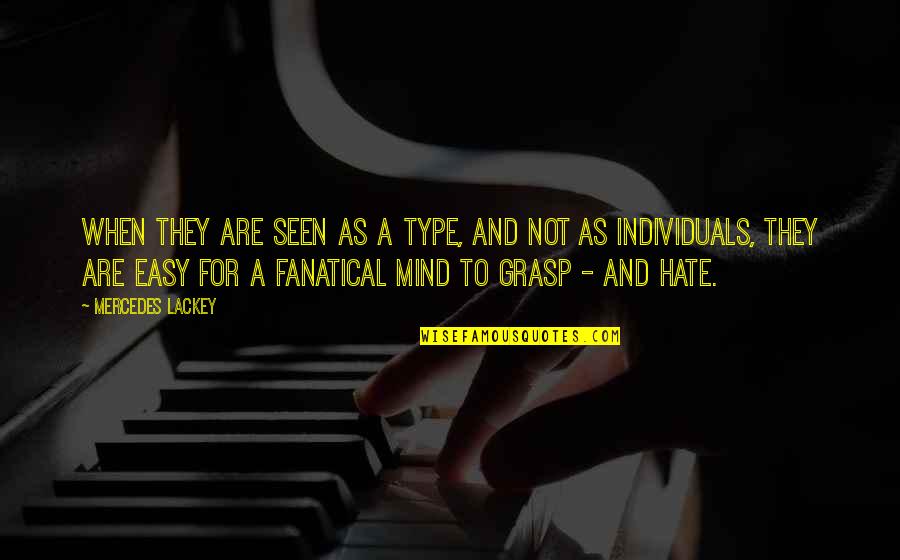 Gallos Hatch Quotes By Mercedes Lackey: When they are seen as a type, and Gallos Hatch Quotes By Mercedes Lackey: When they are seen as a type, and