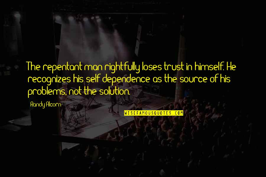 Gallote Quotes By Randy Alcorn: The repentant man rightfully loses trust in himself.
