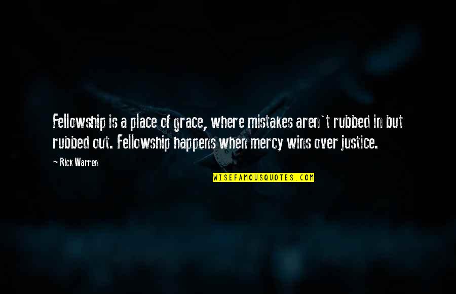 Gallowglass Prints Quotes By Rick Warren: Fellowship is a place of grace, where mistakes