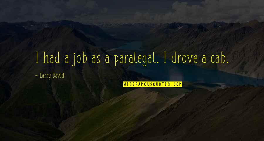 Gallows Band Quotes By Larry David: I had a job as a paralegal. I