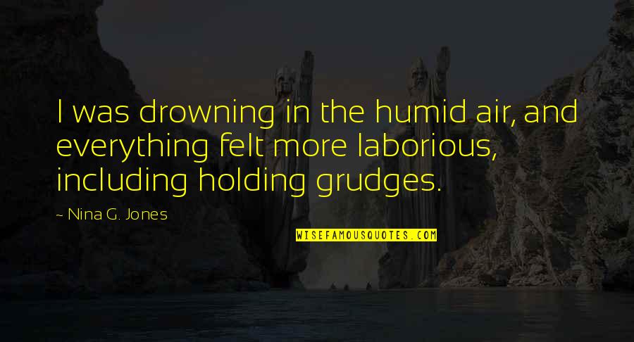 Gallows Hill Quotes By Nina G. Jones: I was drowning in the humid air, and