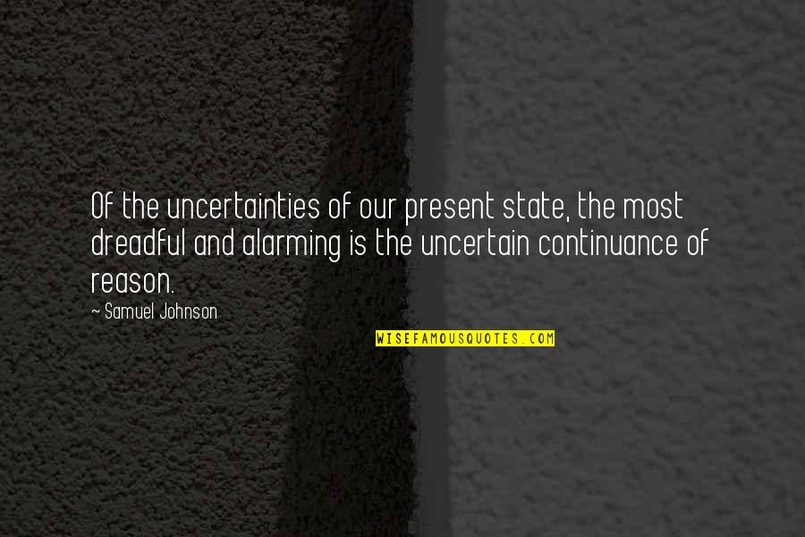 Gallus Lamp Quotes By Samuel Johnson: Of the uncertainties of our present state, the