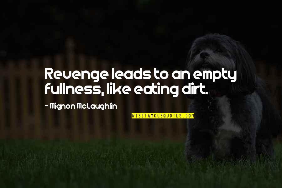 Gallyon Ceramics Quotes By Mignon McLaughlin: Revenge leads to an empty fullness, like eating
