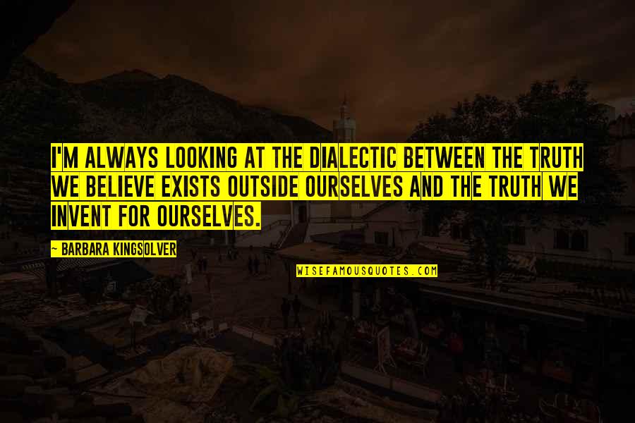 Gallyon Percussion Quotes By Barbara Kingsolver: I'm always looking at the dialectic between the Gallyon Percussion Quotes By Barbara Kingsolver: I'm always looking at the dialectic between the