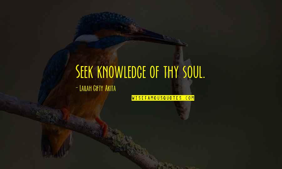Galon Aqua Quotes By Lailah Gifty Akita: Seek knowledge of thy soul.