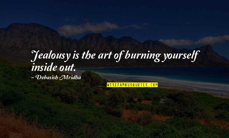 Galoots Clue Quotes By Debasish Mridha: Jealousy is the art of burning yourself inside Galoots Clue Quotes By Debasish Mridha: Jealousy is the art of burning yourself inside
