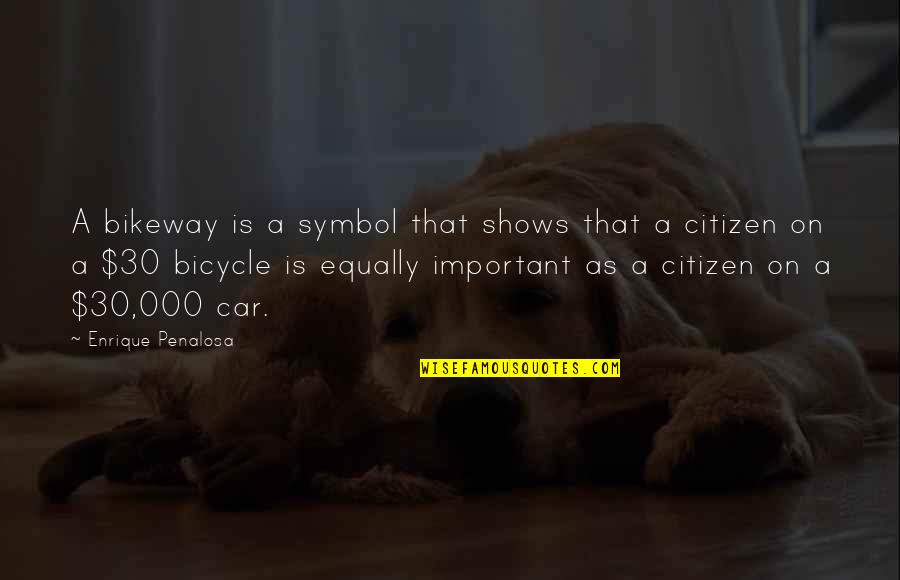 Galopperen Quotes By Enrique Penalosa: A bikeway is a symbol that shows that Galopperen Quotes By Enrique Penalosa: A bikeway is a symbol that shows that