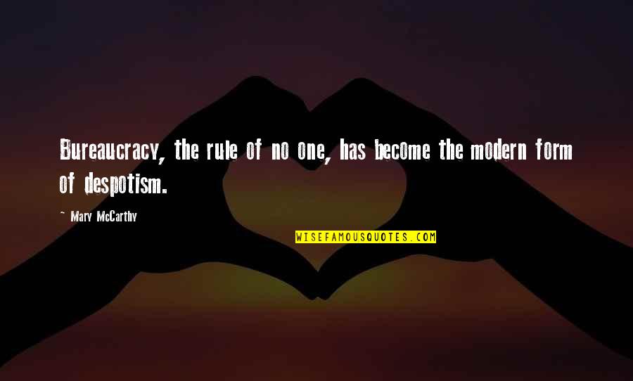 Galopperen Quotes By Mary McCarthy: Bureaucracy, the rule of no one, has become