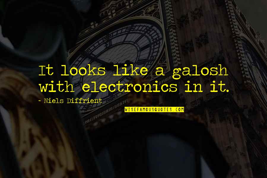 Galosh Quotes By Niels Diffrient: It looks like a galosh with electronics in