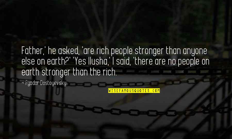 Galotti Cognitive Psychology Quotes By Fyodor Dostoyevsky: Father,' he asked, 'are rich people stronger than