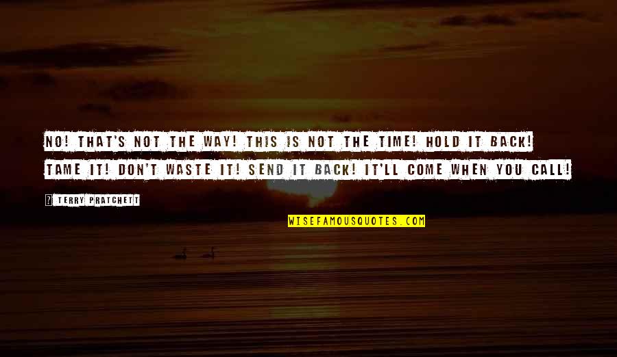 Galston Ayr Quotes By Terry Pratchett: No! That's not the way! This is not Galston Ayr Quotes By Terry Pratchett: No! That's not the way! This is not